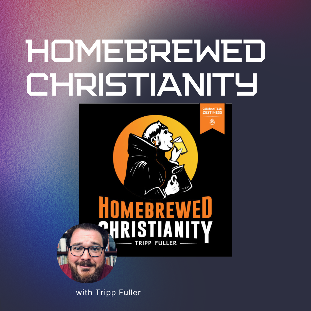 Homebrewed Christianity with Tripp Fuller