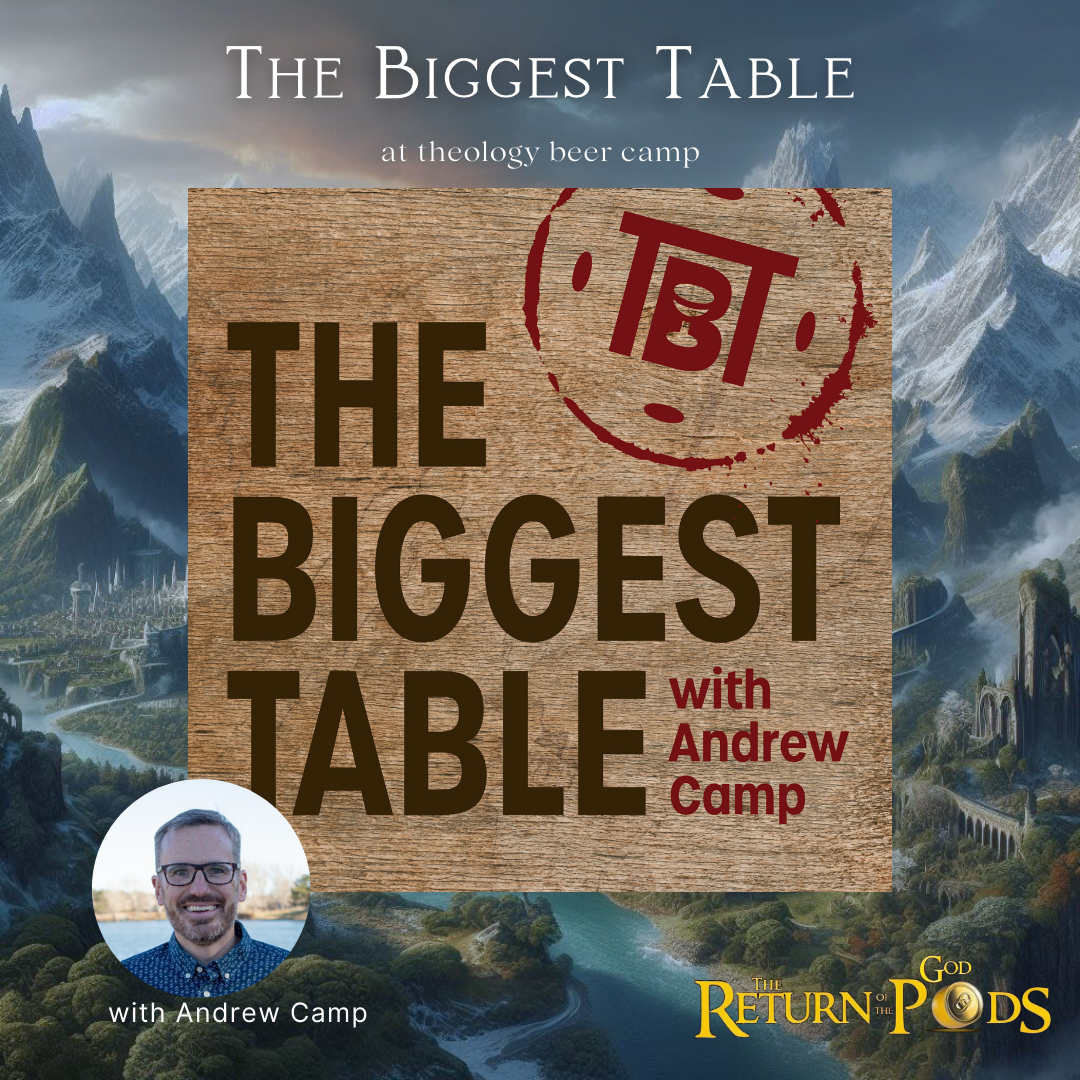 The Biggest Table with Andrew Camp
