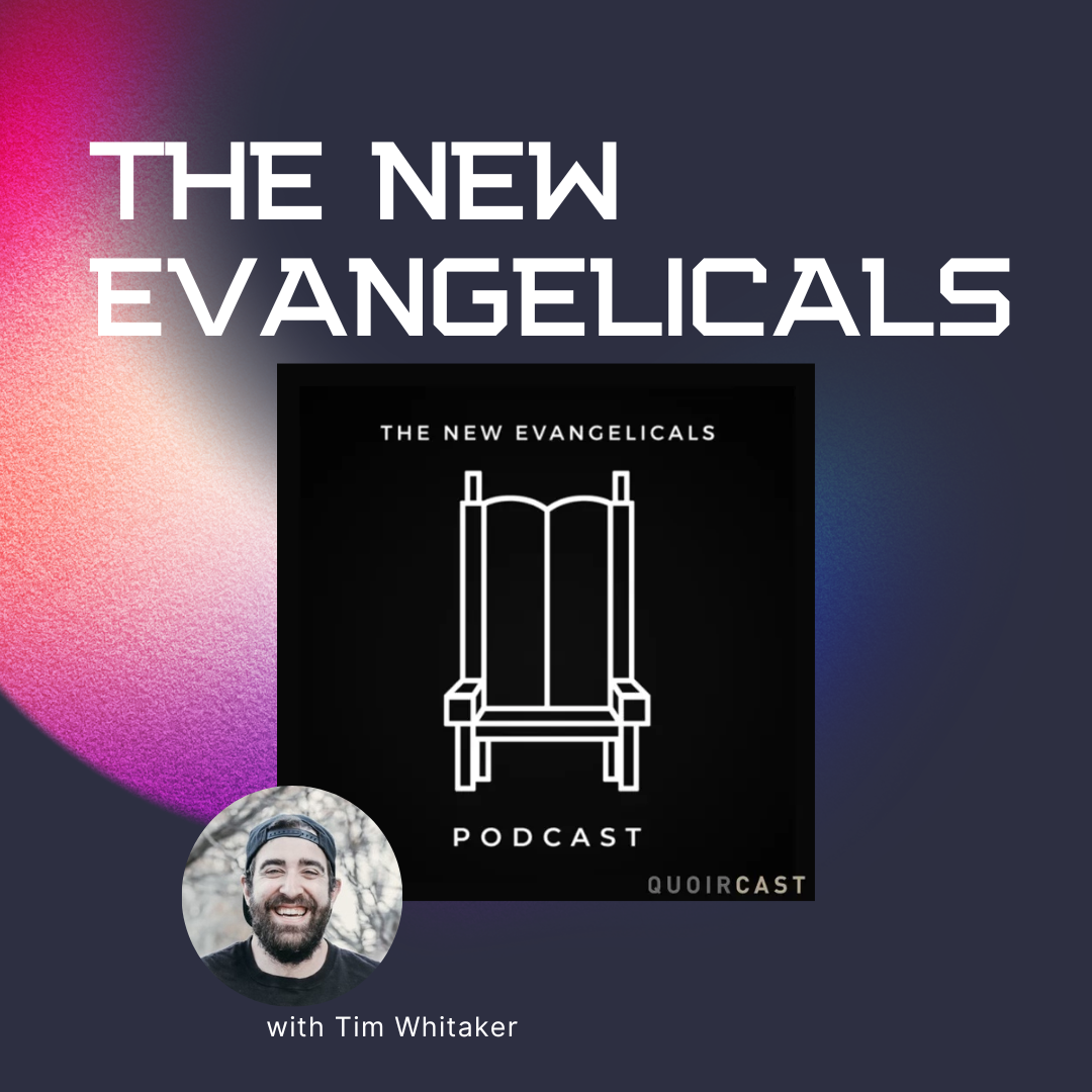 The New Evangelicals with Tim Whitaker