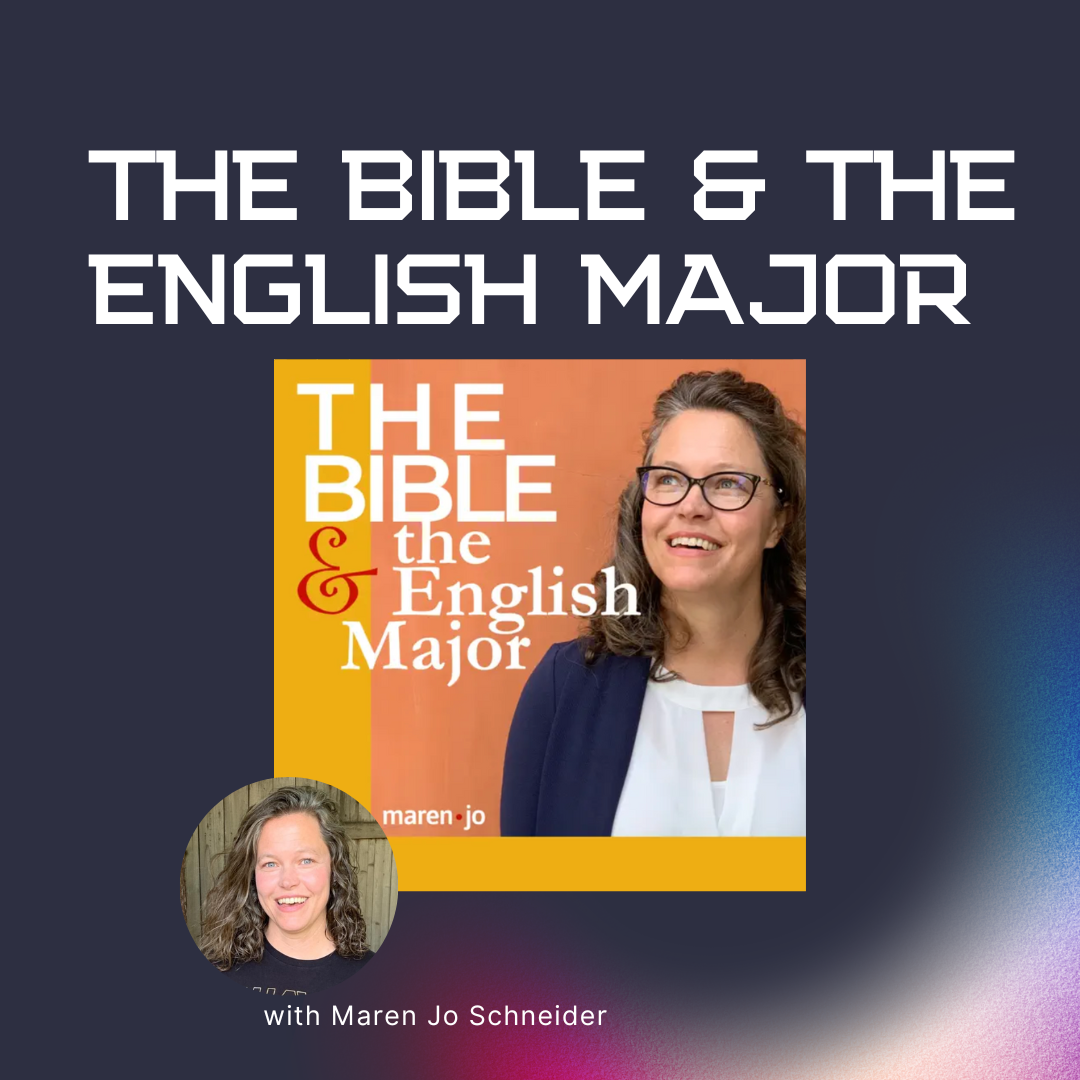 The Bible and the English Major with Maren Jo Schneider