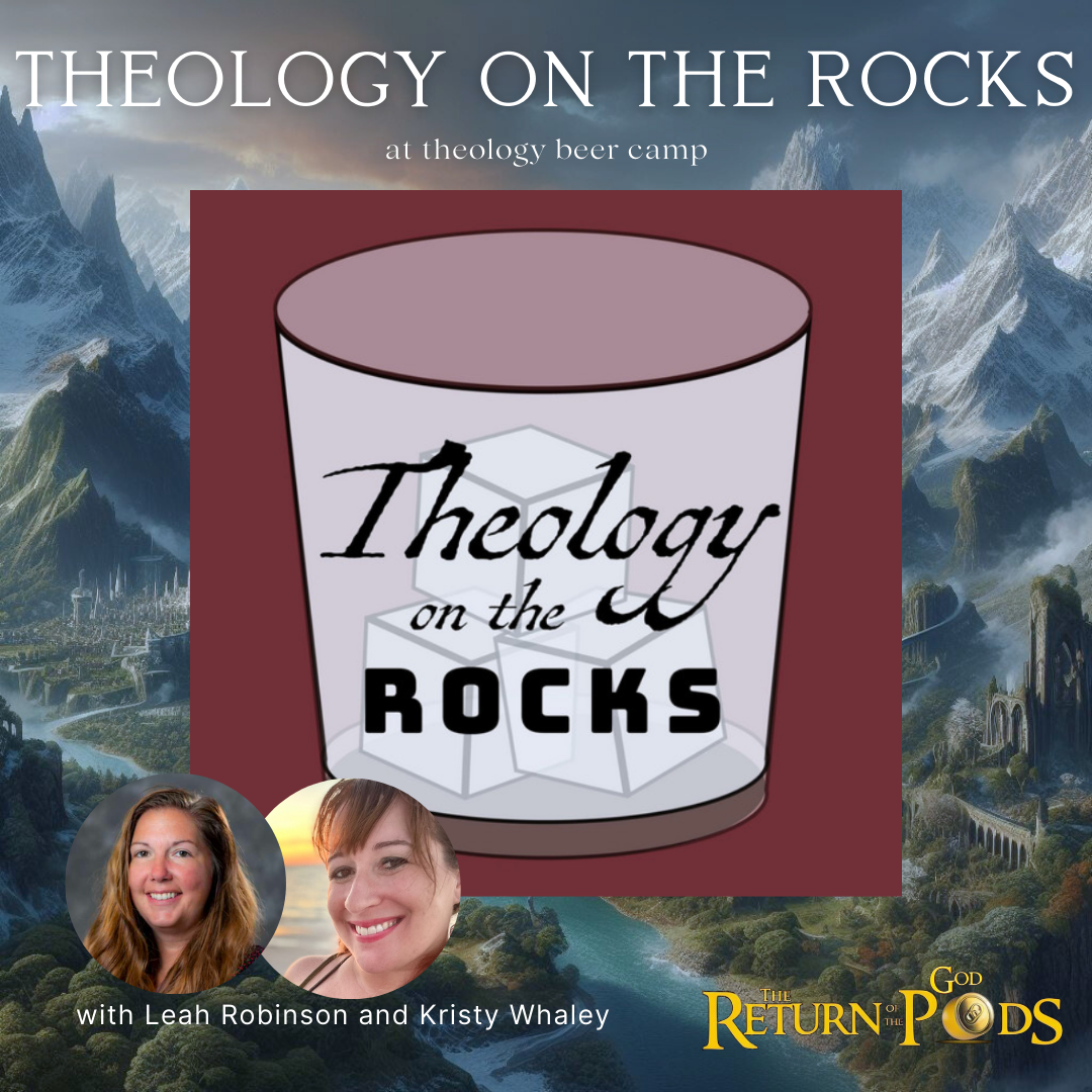 Theology on the Rocks with Leah Robinson and Kristy Whaley