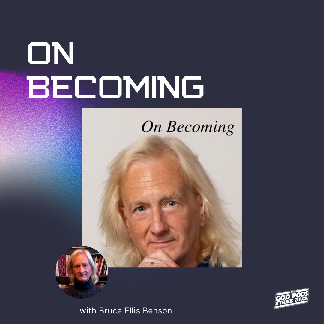 On Becoming with Bruce Ellis Benson